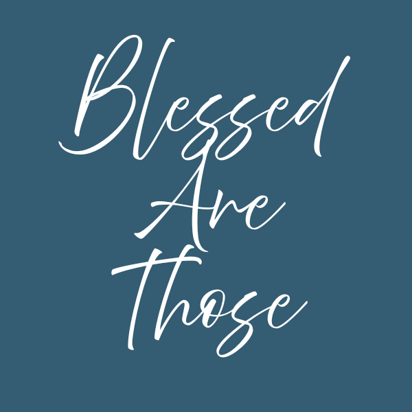 Blessed Are Those
