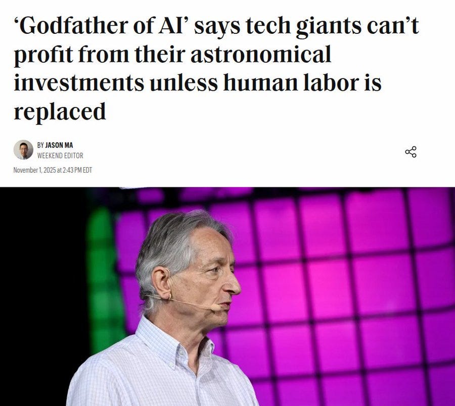 Newspaper-style article screenshot with headline Godfather of AI says tech giants cant profit from their astronomical investments unless human labor is replaced, byline by Jason Ma Weekend Editor, date November 2025 at 4:07 PM EDT, sharing icon, and a side profile photo of an older man with gray hair wearing a light blue shirt against a purple background. Newspaper-style article screenshot with headline Godfather of AI says tech giants cant profit from their astronomical investments unless human labor is replaced, byline by Jason Ma Weekend Editor, date November 2025 at 4:07 PM EDT, sharing icon, and a side profile photo of an older man with gray hair wearing a light blue shirt against a purple background.