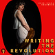 Writing The Revolution