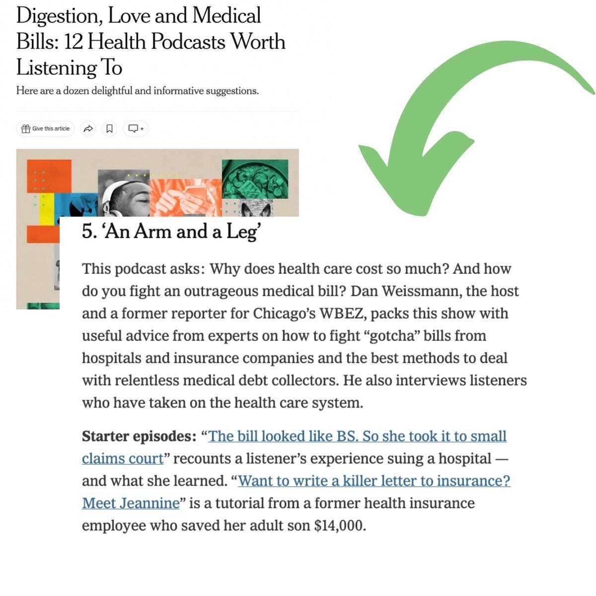 A photo of the recommendation of our show from the New York Times. The text reads: is podcast asks: Why does health care cost so much? And how do you fight an outrageous medical bill? Dan Weissmann, the host and a former reporter for Chicago’s WBEZ, packs this show with useful advice from experts on how to fight “gotcha” bills from hospitals and insurance companies and the best methods to deal with relentless medical debt collectors. He also interviews listeners who have taken on the health care system.  Starter episodes: “The bill looked like BS. So she took it to small claims court” recounts a listener’s experience suing a hospital — and what she learned. “Want to write a killer letter to insurance? Meet Jeannine” is a tutorial from a former health insurance employee who saved her adult son $14,000.