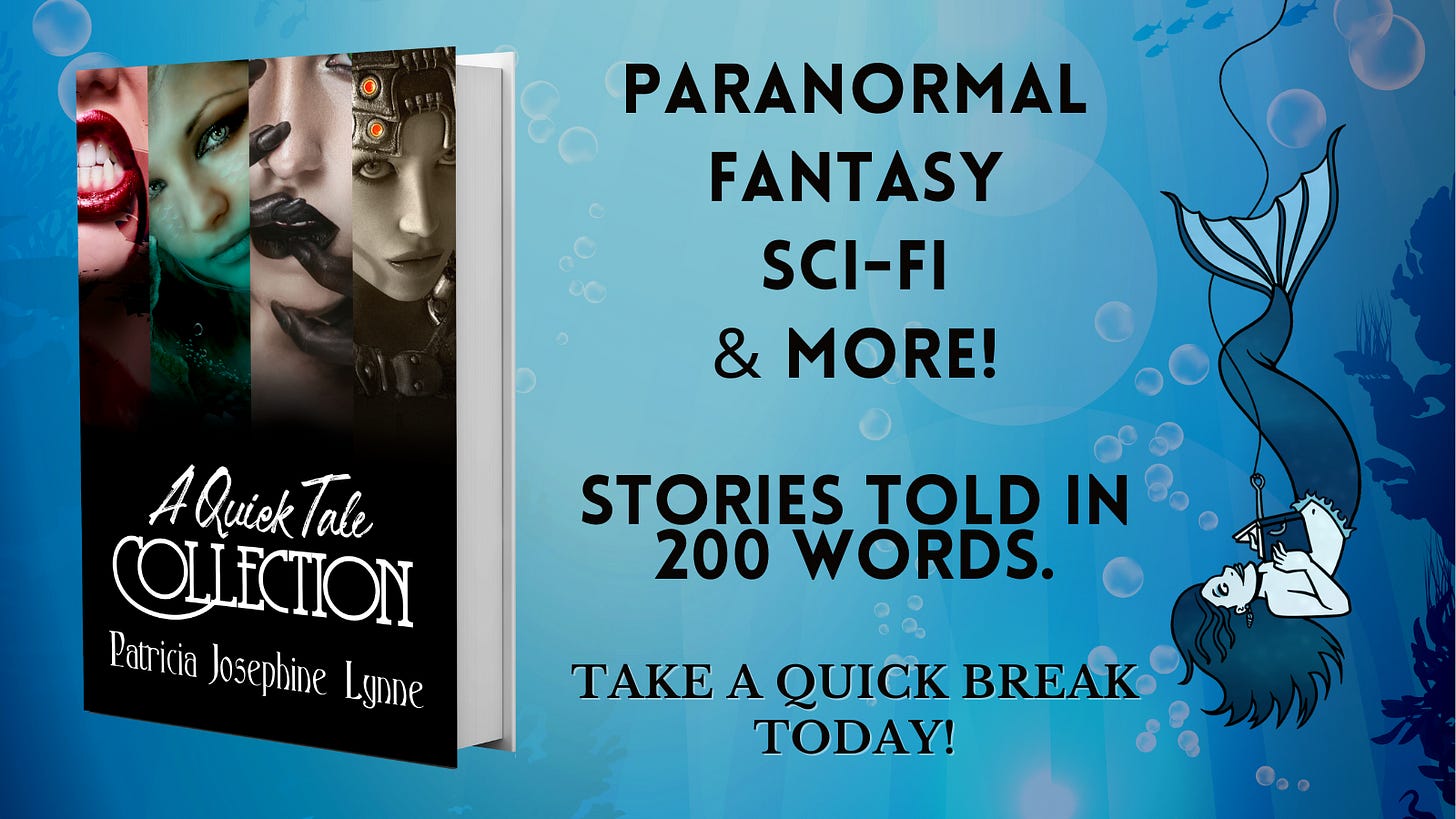 Paranormal, fantasy, sci-fi, and more! Read Patricia Josepine Lynne's A Quick Tale Collection today. Perfect for when you're short on time and crave a good story.