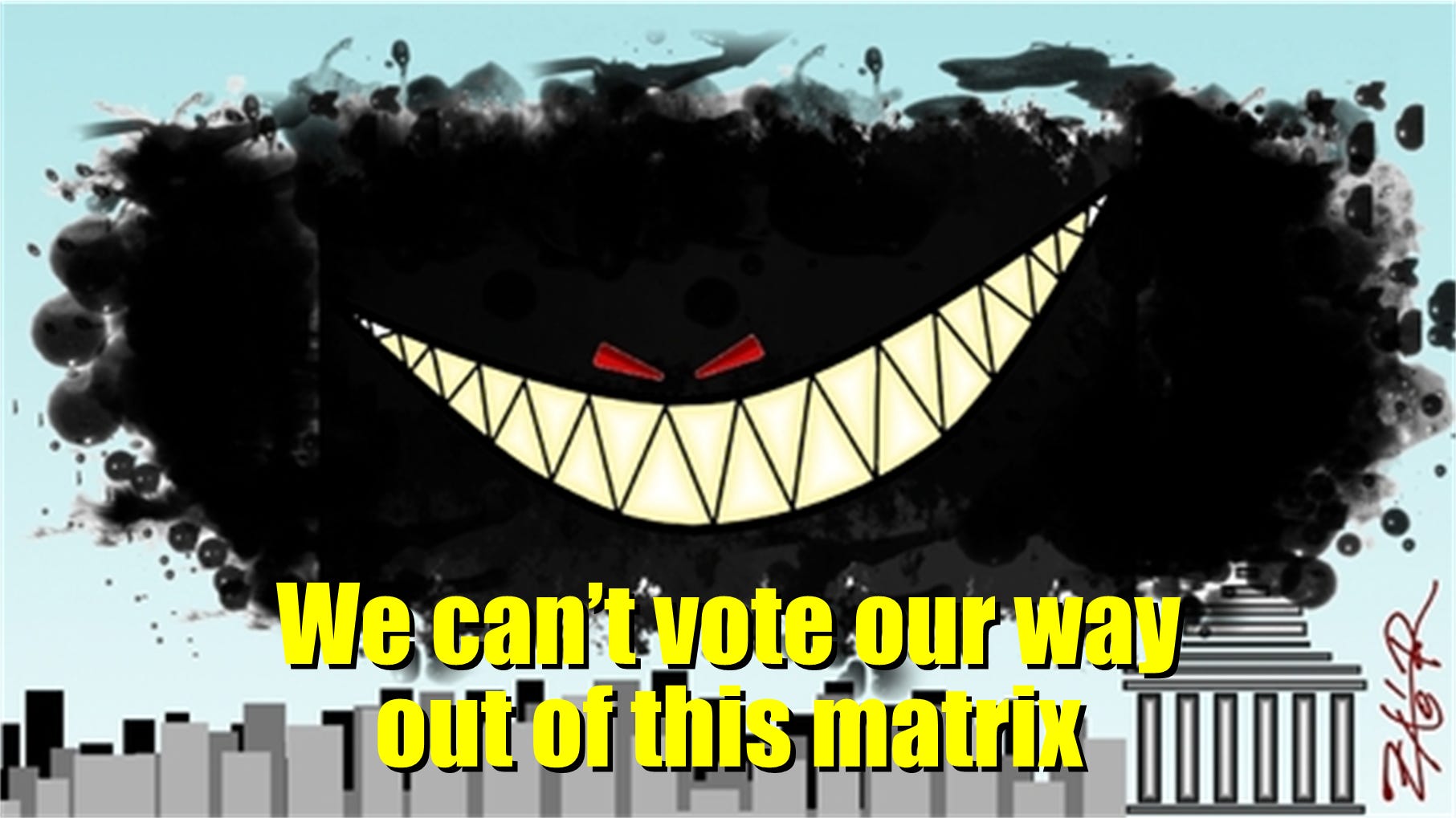 We can't vote our way out of this matrix