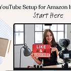 Amazon Influencers: Let's Start Your YouTube Channel