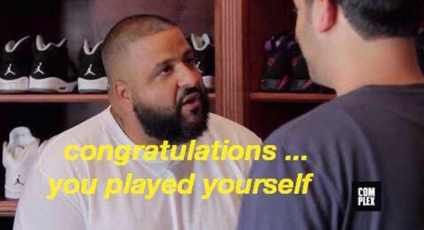 Congratulations, You Played Yourself | Congratulations, You Played Yourself  | Know Your Meme