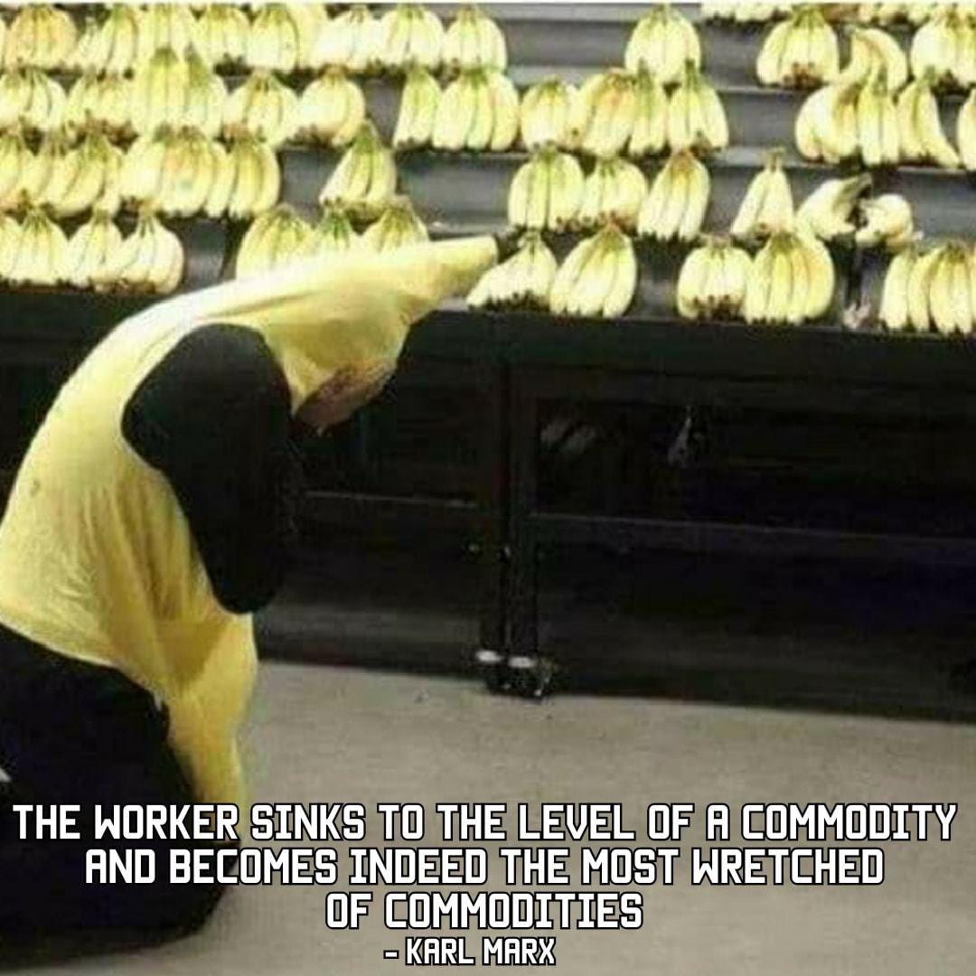 The worker sinks to the level of a commodity and becomes indeed the most  wretched of commodities” - K. Marx : r/DankLeft