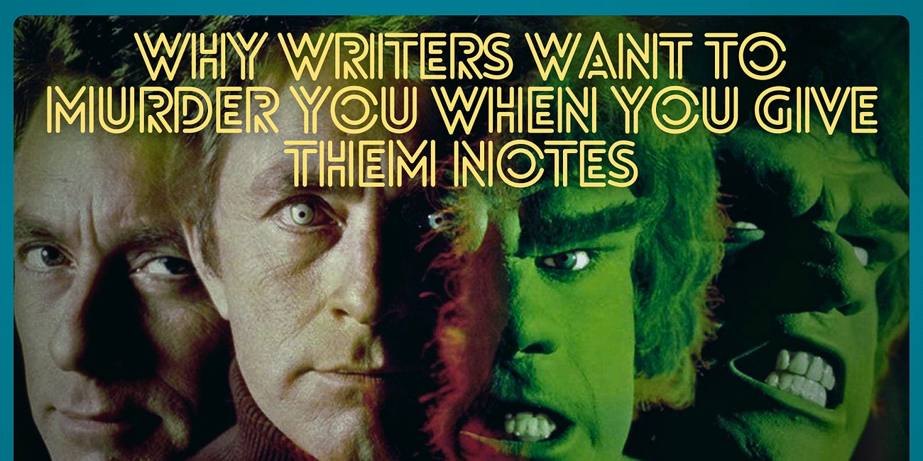 Why Writers Want to Murder You When You Give Them Notes