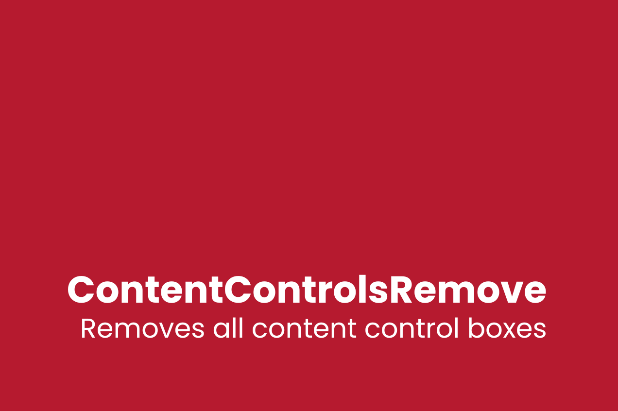 ContentControlsRemove – Removes all content control boxes.