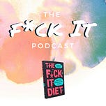 The F*ck It Diet