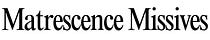 Matrescence Missives
