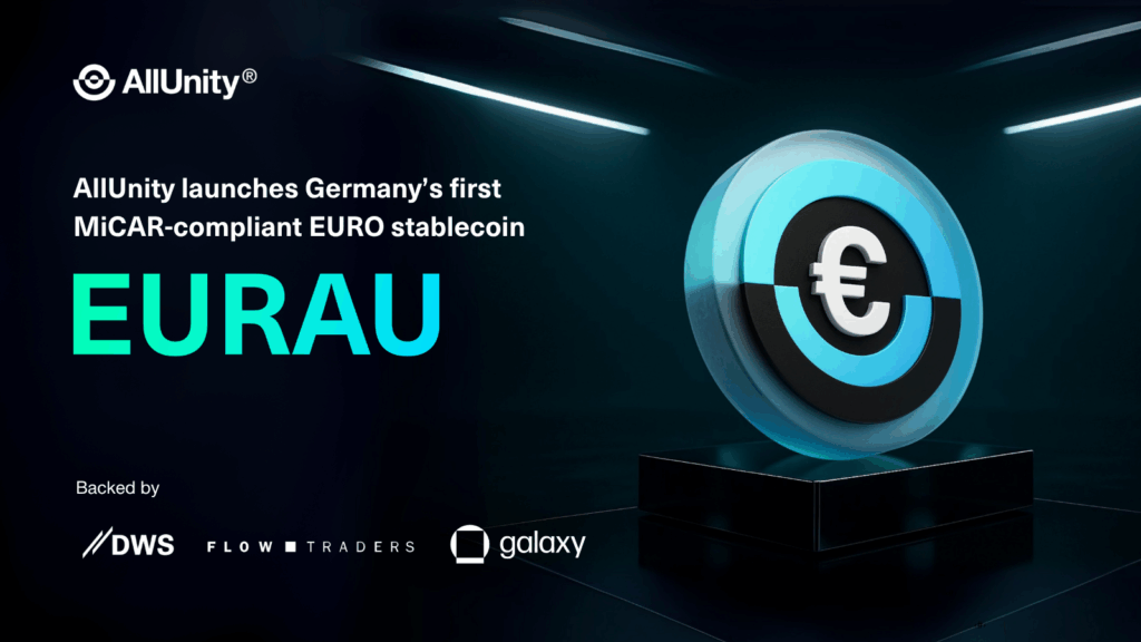 AllUnity Launches EURAU - Germany's First Fully Reserved, MiCAR-Compliant  EURO stablecoin - AllUnity