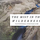The Mist in the Wasteland: Introducing the River of Life
