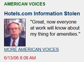 [Image shows a satirical "American Voices" opinion feature with a single color headshot and a quoted response];  AMERICAN VOICES;  Hotels.com Information Stolen;  "Great, now everyone at work will know about my thing for amenities.";  MORE AMERICAN VOICES;  6/13/06 8:08 AM