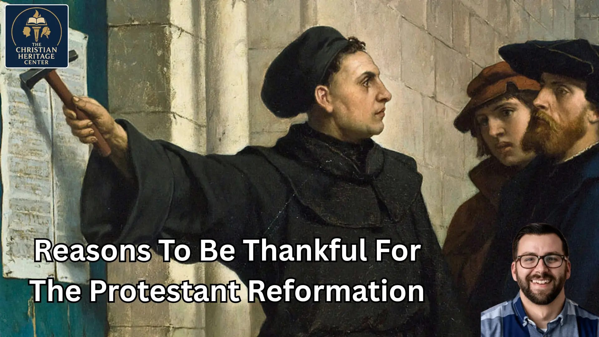 Reasons To Be Thankful For The Protestant Reformation