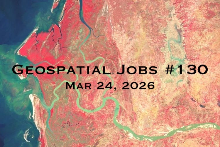 Geospatial Jobs - Geospatial Jobs #130: Mar 24, 2026