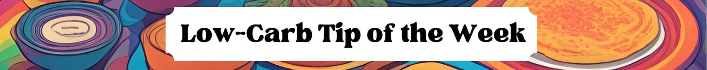 Low Carb Tip of the Week