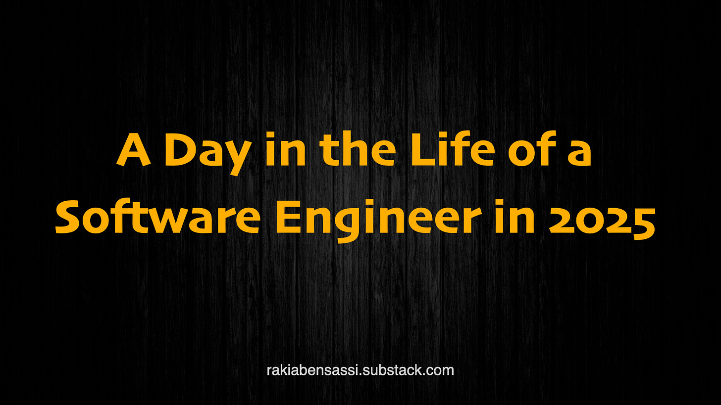 A day in the life of a software engineer in 2025 A day in the life of a software engineer in 2025