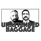 Unattended Baggage Podcast