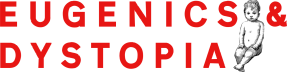 Eugenics & Dystopia