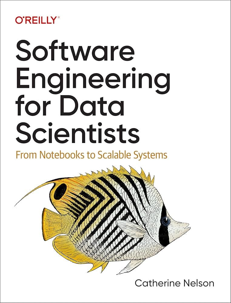 Buy Software Engineering for Data Scientists: From Notebooks to Scalable  Systems Book Online at Low Prices in India | Software Engineering for Data  Scientists: From Notebooks to Scalable Systems Reviews & Ratings -