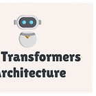 CS8 - The Transformers Architecture 🤖
