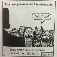 They hated jesus because he told them ...