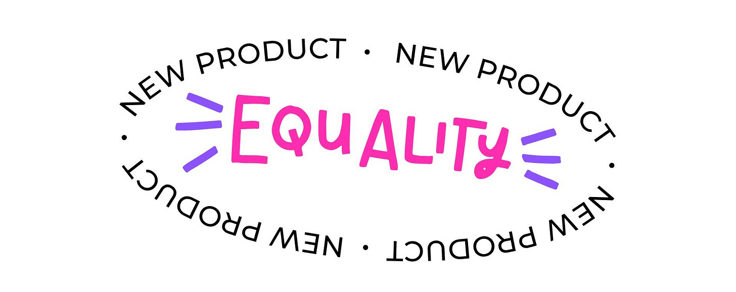 a sign promoting equality as a new product