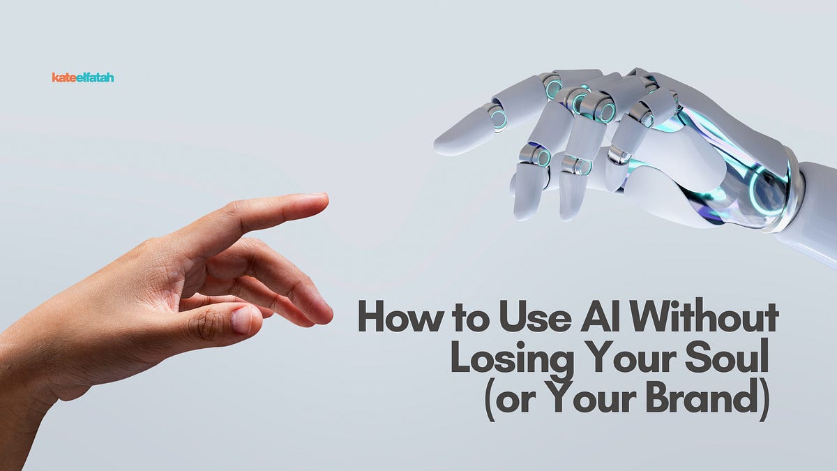 How to Use AI Without Losing Your Soul (or Your Brand)