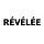 RÉVÉLÉE