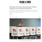'Everyone Has to Realise They’re Going to Try to Steal the Elections' - My Latest Hot Type column for Byline Times