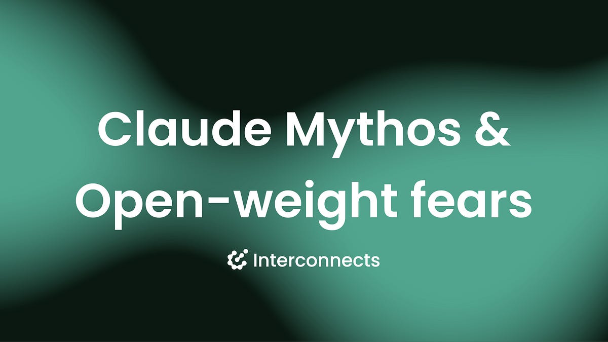 Claude Mythos & Misguided Open-Weight AI Fearmongering