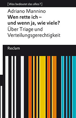 Mannino, Adriano: Wen rette ich – und wenn ja, wie viele? | Reclam Verlag