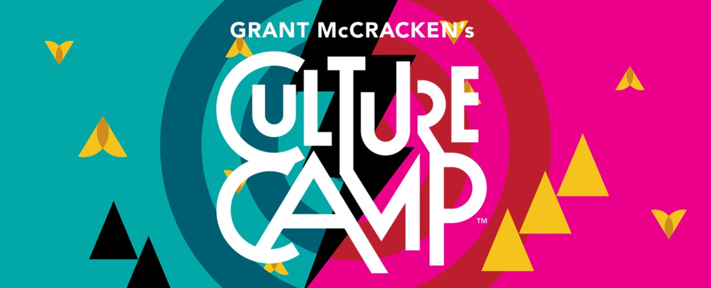 Grant McCracken's Culture Camp