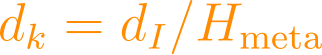 d_k = d_I / H_{\text{meta}}