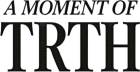 A Moment of TRTH
