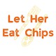 Let Her Eat Chips