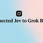 I Connected Jev to Grok Build