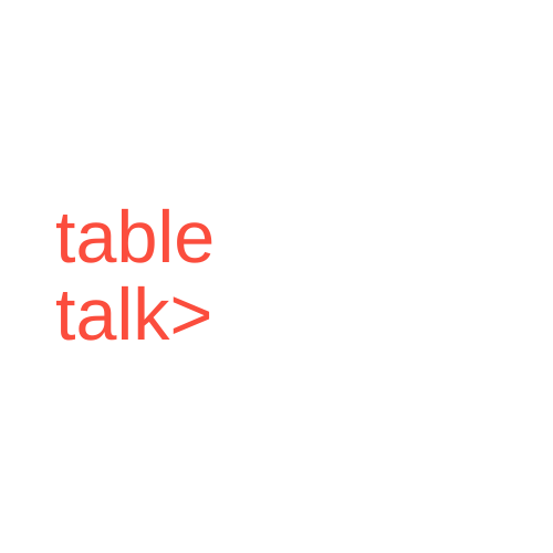 Table Talk