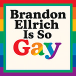 Brandon Ellrich is So Gay
