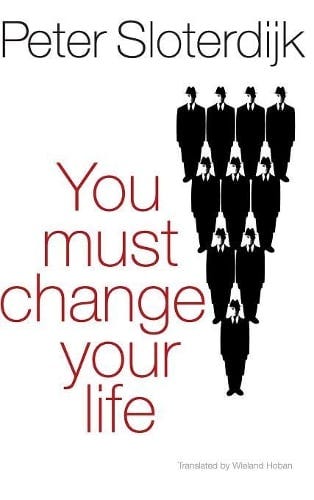 You Must Change Your Life - Peter Sloterdijk
