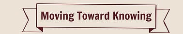 Moving Toward Knowing 