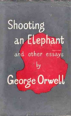 George Orwell: Shooting an Elephant and Other Essays. Publisher ...