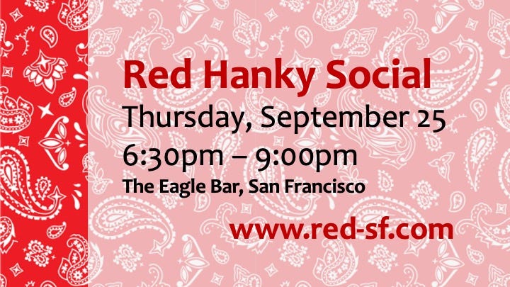 May be an image of text that says 'Red Hanky Social Thursday, September 25 6:30p 6:30p-9:0p 9:00pm The Eagle Bar, San Francisco www.red-sf.com'
