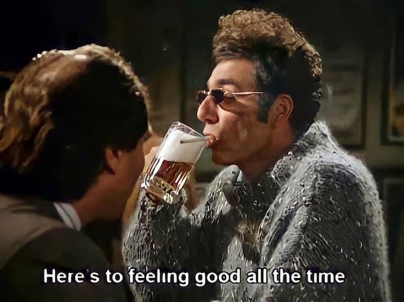 Here's to feeling good all the time? : r/seinfeld