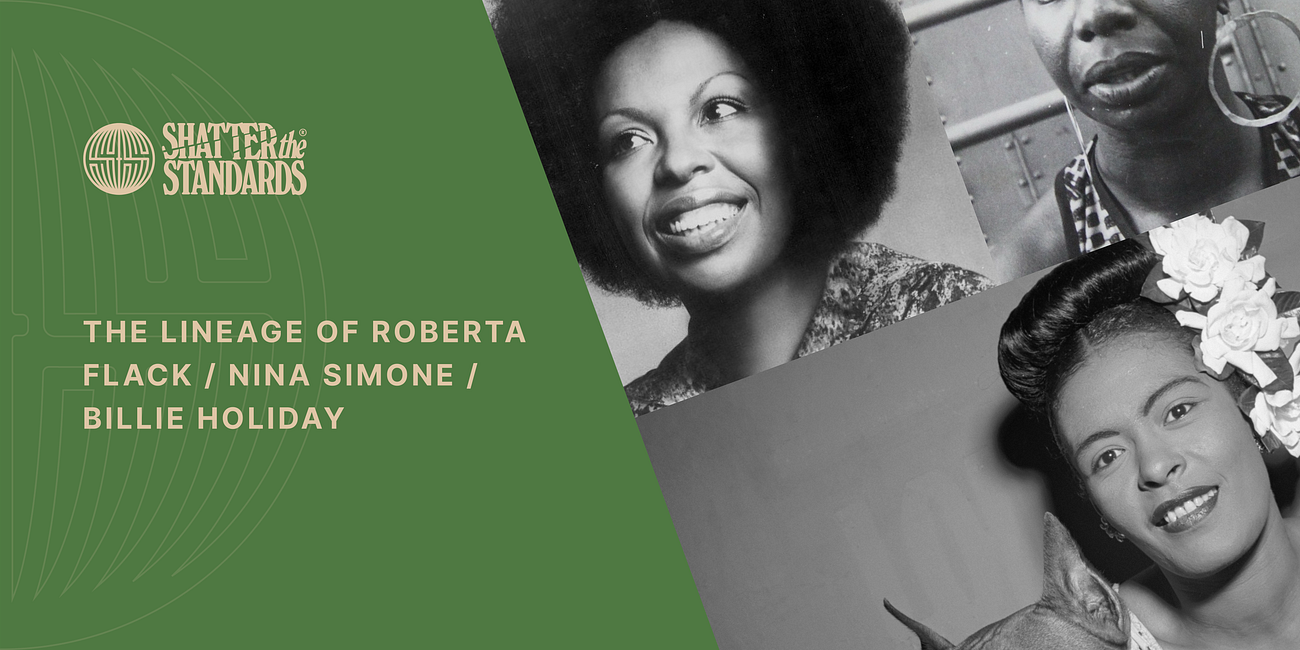 The Lineage of Roberta Flack, Nina Simone, and Billie Holiday