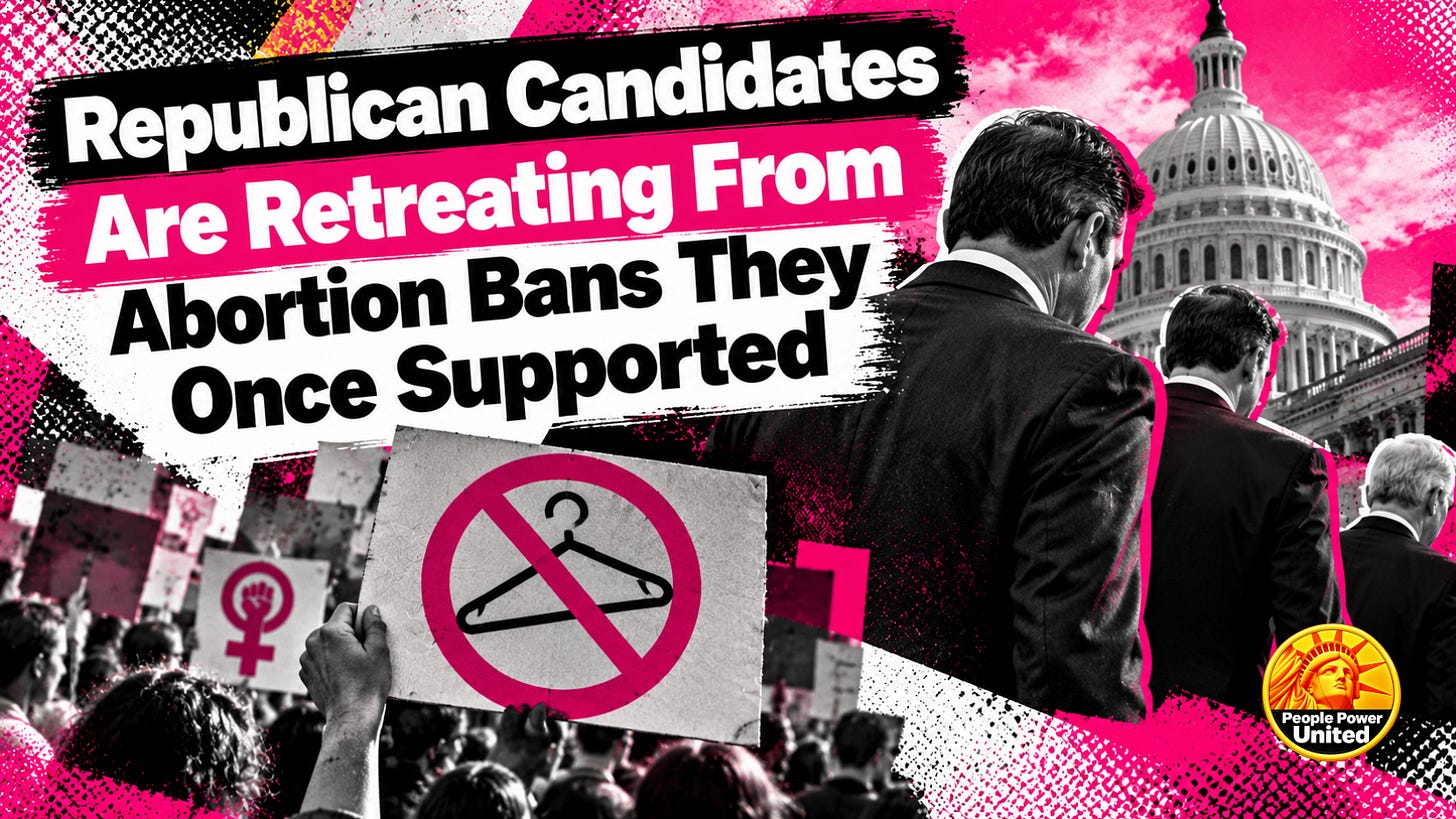 Republican Candidates Are Retreating From Abortion Bans They Once Supported. Republican Candidates Are Retreating From Abortion Bans They Once Supported.