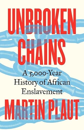 Unbroken Chains: A 5,000-Year History of African Enslavement