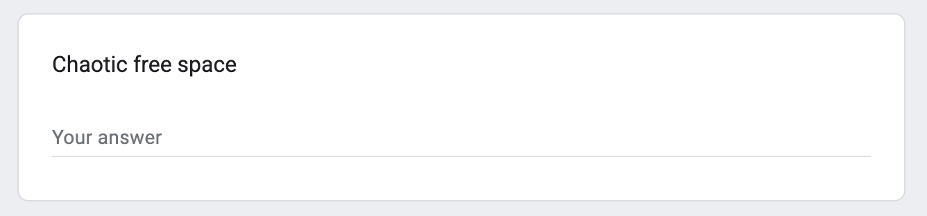 Screenshot of form question that says Chaotic free space
