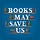 Books May Save Us