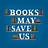 Books May Save Us