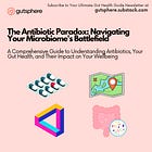 The Antibiotic Paradox: Navigating Your Microbiome's Battlefield